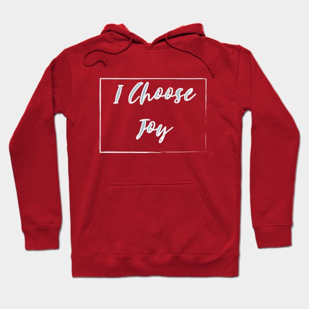 I Choose Joy Hoodie by NAKLANT